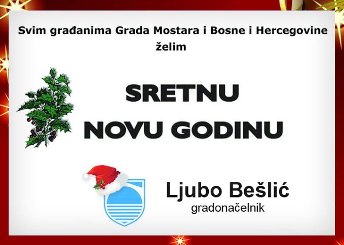 Novogodišnja čestitka gradonačelnika Mostara Ljube Bešlića